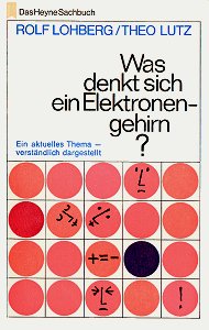 Rolf Lohberg / Theo Lutz: Was denkt sich ein Elektronengehirn?